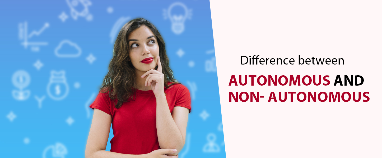 Difference between Autonomous and Non Autonomous College
