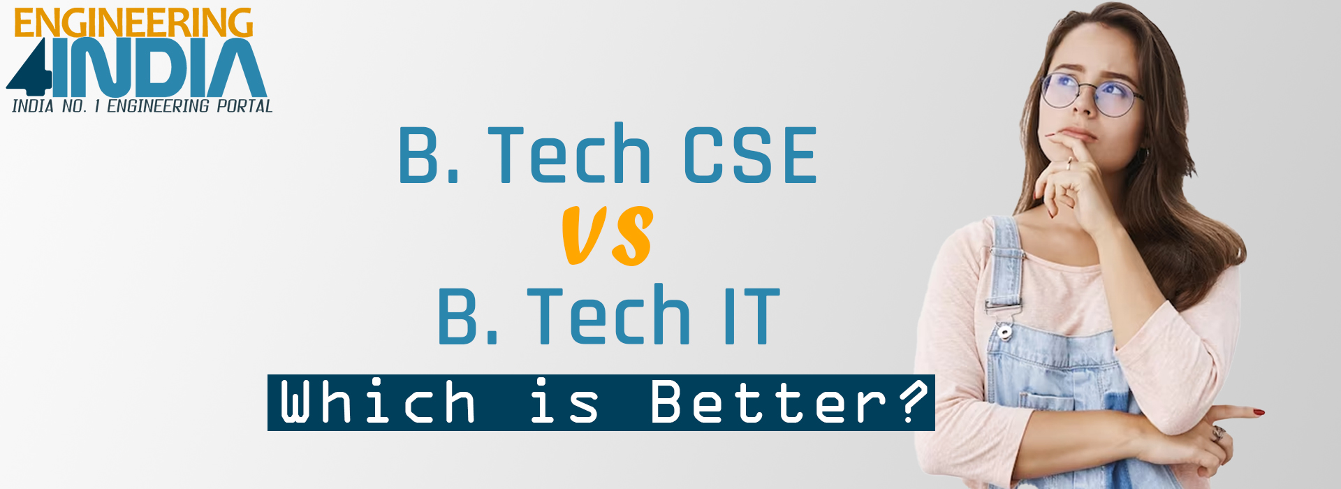 B Tech in CSE (Computer Science Engineering) Vs B Tech in IT (Information Technology)