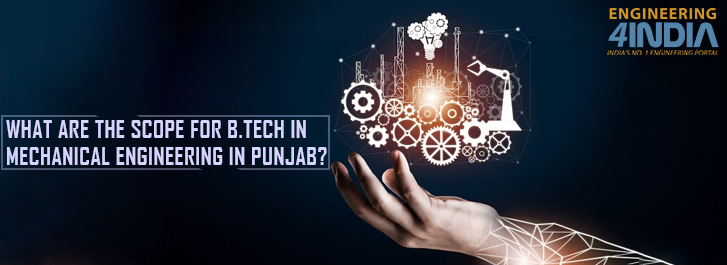 WHAT ARE THE SCOPE FOR B.TECH IN MECHANICAL ENGINEERING IN PUNJAB ?